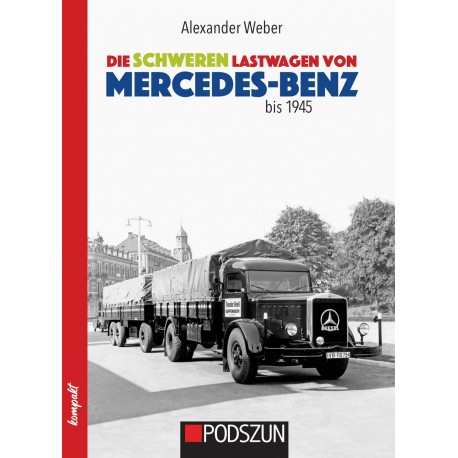 Die schweren Lastwagen von Mercedes-Benz bis 1945