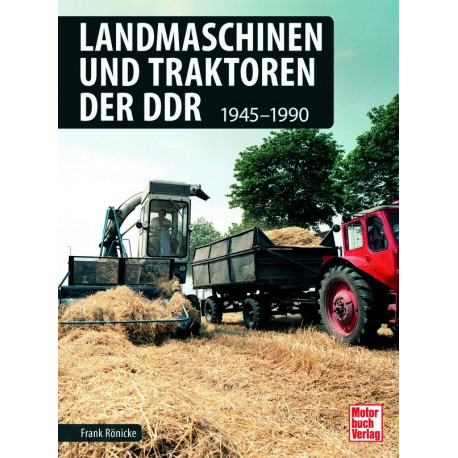 Landmaschinen und Traktoren der DDR 1945-1990