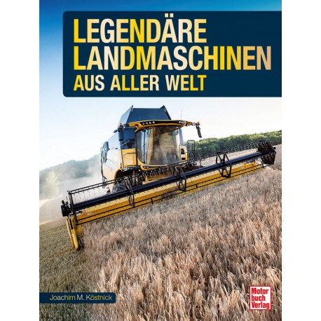 Legendäre Landmaschinen aus aller Welt