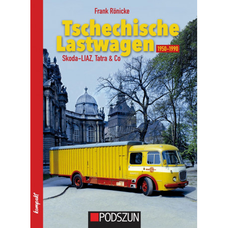 Tschechische Lastwagen 1950-1990: Skoda-LIAZ, Tatra & Co